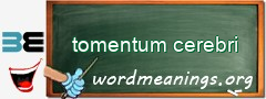 WordMeaning blackboard for tomentum cerebri
